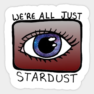 We're all just stardust Sticker